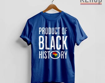 Black History T-Shirt - BLM Product Of Black History Shirt, Black Lives Matter Tee
