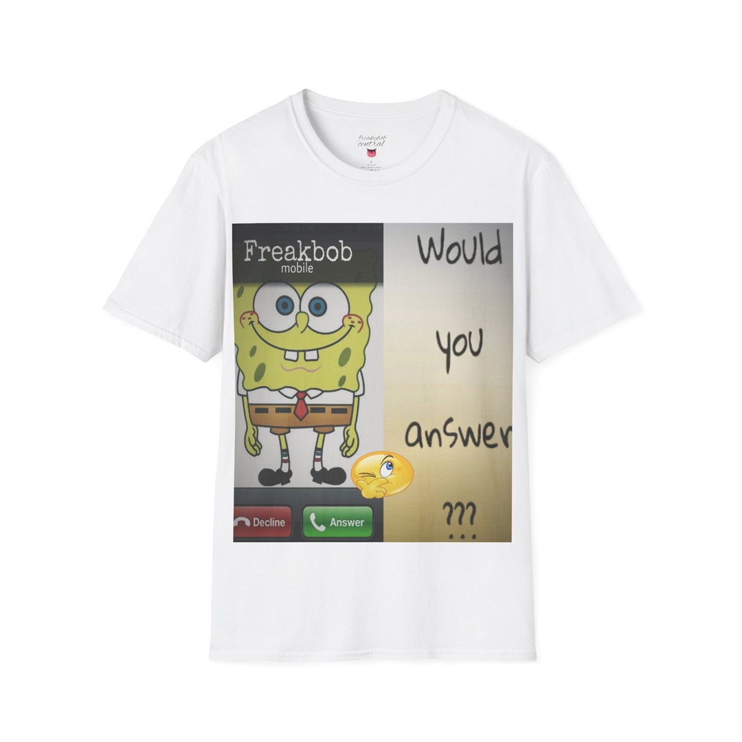 FREAKBOB IS CALLING Freaky Shirt Spongebob Gifts That Gives U Game