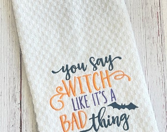 Halloween Kitchen Towel - Witch is a bad thing - Embroidered