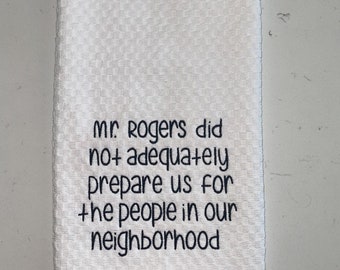 Mr. Rogers Neighborhood Funny Kitchen Towel - Embroidered