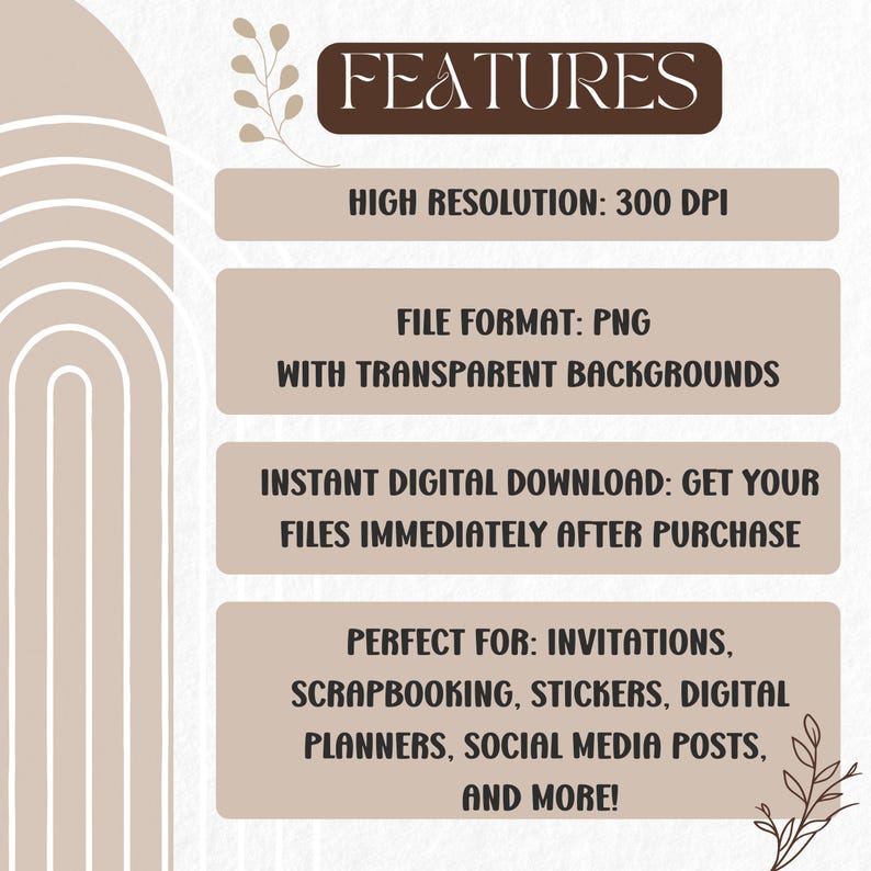 May include: Digital product features are displayed on a beige background with decorative floral elements. Text includes "FEATURES", "HIGH RESOLUTION: 300 DPI", "FILE FORMAT: PNG WITH TRANSPARENT BACKGROUNDS", and "INSTANT DIGITAL DOWNLOAD: GET YOUR FILES IMMEDIATELY AFTER PURCHASE".