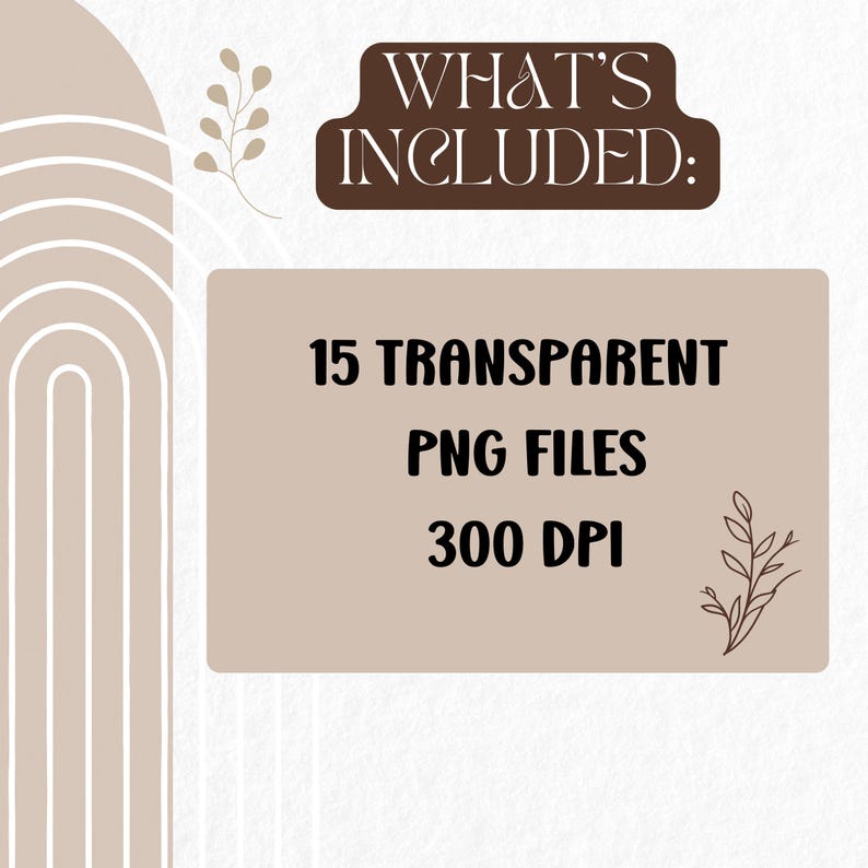 May include: A digital product graphic with the text "WHAT'S INCLUDED:" in a brown banner. Below, a tan rectangle displays "15 TRANSPARENT PNG FILES 300 DPI". Decorative leaf elements are in the corners.