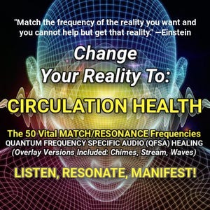 Energy Healing: The 50 Vital CIRCULATION HEALTH Quantum Match/Resonance Frequencies Bundle
