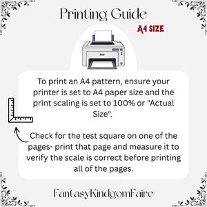 May include: A white graphic with the text "Printing Guide" and "A4 SIZE". It includes instructions for printing patterns, a printer illustration, and a measurement guide. The text advises setting the printer to A4 size and 100% scale.