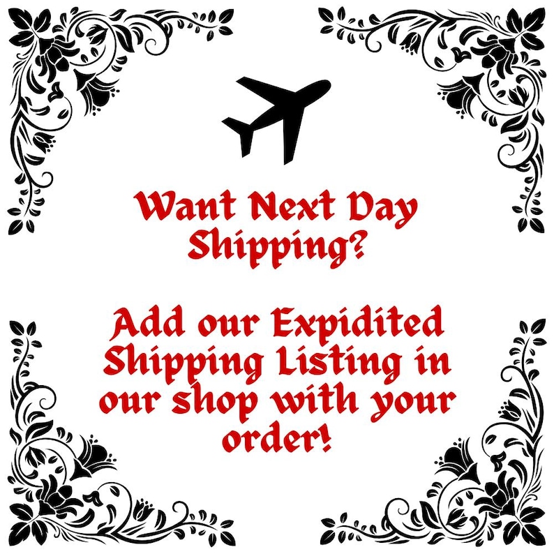 May include: A white rectangular sign with black floral corner flourishes and a black airplane icon. The red text reads: Want Next Day Shipping? Add our Expidited Shipping Listing in our shop with your order! The design is centered on a plain white background.