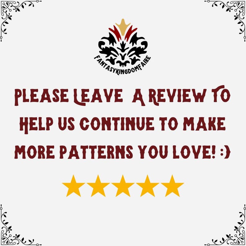 May include: Image with the text "PLEASE LEAVE A REVIEW TO HELP US CONTINUE TO MAKE MORE PATTERNS YOU LOVE! :)". The image also includes a logo and five gold stars.