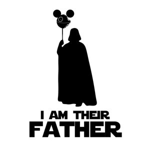 May include: A black silhouette of Darth Vader holding a Death Star balloon shaped like Mickey Mouse ears. The text "I AM THEIR FATHER" is below the image.