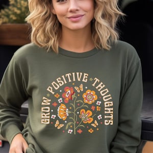 Grow Positive Thoughts Positive Thinking Shirt, Happy Thought  Sweatshirt, Flower Shirt, Mental Health shirt, Inspirational Shirt, Plant Tee