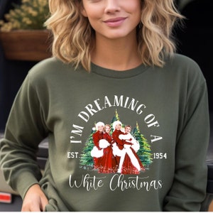 I&#39;m Dreaming Of A White Christmas White Movie 1954  Sweatshirt, Christmas Movie Shirts, Christmas Song Sweatshirts White Movie Sweatshirts