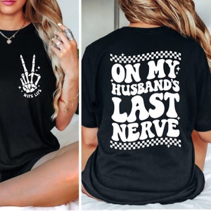 On My Husbands Last Nerve Shirt, Husband Wife Shirts, Funny Marriage Shirt Wife Shirt Gift,, Wife Life Shirt, Gift for wife, Gift for Mom