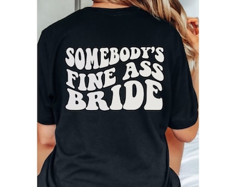 Custom Text Somebody's Fine Ass Matching Shirt, Personalized Somebody's Fine Ass Fiancee Wife Mama Ex-Wife OL'Lady Auntie Somebody Fine Ass
