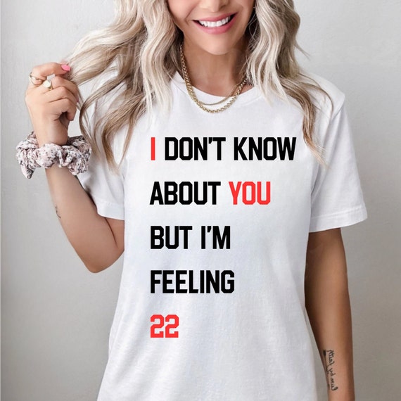 I'm Feeling 22 - Birthday T-Shirt I'm Feeling 22 - Birthday T-Shirt