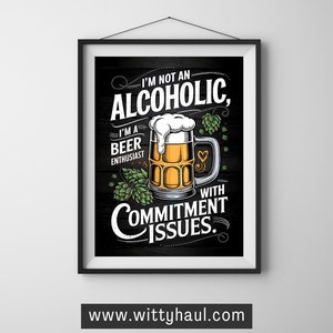Może przedstawiać: Czarno-biały plakat z humorystycznym cytatem o piwie. Plakat przedstawia kreskówkową ilustrację kufla piwa z chmielem i tekstem "Nie jestem alkoholikiem, jestem entuzjastą piwa z problemami z zaangażowaniem."