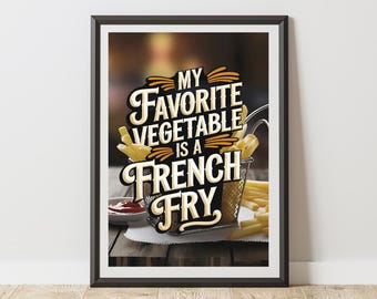 Funny kitchen wall art print, My Favorite Vegetable Is a French Fry, foodie wall décor, rustic kitchen sign, food lover gift, dining art