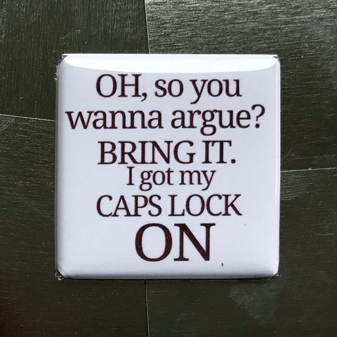 Oh so you wanna argue...Custom made 1.5 x 1.5 magnet | Etsy