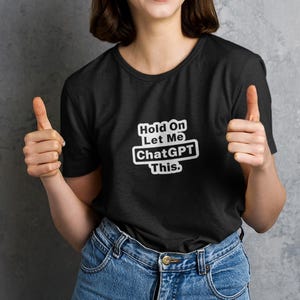 Lustiges ChatGPT Unisex T-Shirt Tech Meme Top, Halten Sie sich fest