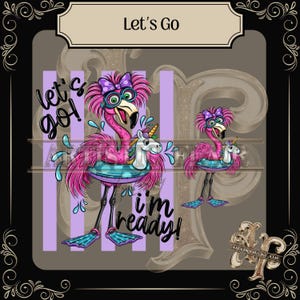 May include: A whimsical illustration featuring a pink flamingo wearing a purple bow, glasses, and a swim ring, with a unicorn. The text "Let's Go" and "I'm ready!" are included. The background has purple stripes and decorative elements.