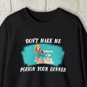 Sweat-shirt de cuisine drôle pour femme, sweat-shirt de cuisinier, vêtements impertinents pour femmes, chemise humoristique pour femme au foyer, sweat-shirt oeuvre d&#39;art original, cadeau drôle pour maman