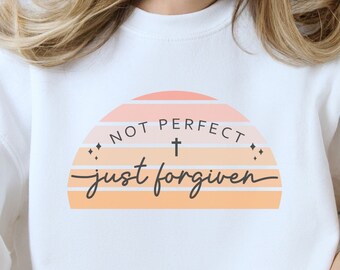 Not Perfect White Sweatshirt,Christian Sweatshirt,Faith Apparel,Inspirational Shirt,Jesus Shirt,Faith Shirt, Forgiven Shirt, Sleeve Printing
