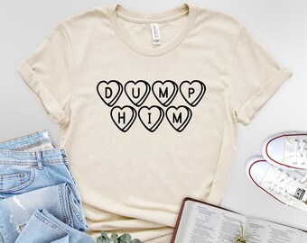 Dump Him T-Shirt