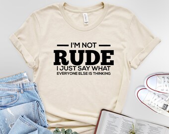 No soy grosero, solo digo lo que todos los demás están pensando camiseta unisex