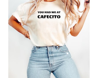 You Had Me At Cafecito, Hispanic Heritage, Funny Hispanic Humor, Latin Heritage, Funny Coffee Shirt, Cafecito Shirt