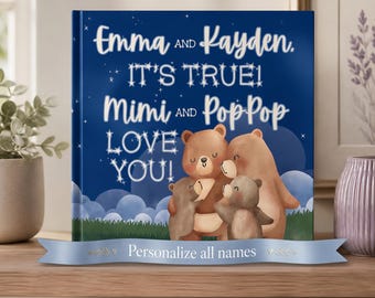 May include: A square hardcover book with a dark blue night sky background featuring white star-shaped accents. The text reads: Emma AND Kayden. IT'S TRUE! Mimi AND PopPop LOVE YOU! Below the text are four brown bears and a light blue banner with text.