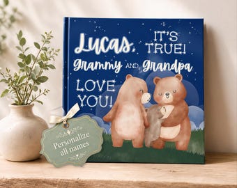 May include: A square hardcover book with a dark blue night sky background featuring stars and three brown bears. The text reads: Lucas, IT'S TRUE! Grammy AND Grandpa LOVE YOU! A sage green decorative tag with the text Personalize all names is attached.