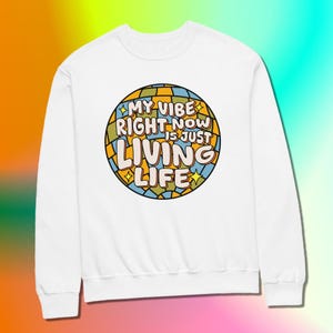My Vibe Right Now Is just Living Life Kourtney Kardashian Quote Funny Cute Gift Crew Neck Sweatshirt