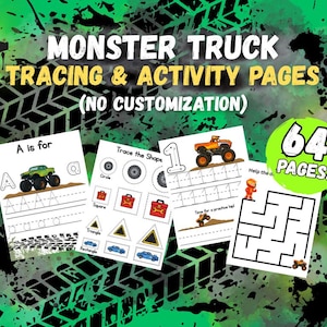 May include: A set of children's activity sheets featuring monster trucks. The pages include tracing exercises for letters, shapes, and numbers, plus a maze. The text reads "MONSTER TRUCK TRACING & ACTIVITY PAGES" and "64 PAGES!"