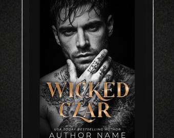 Mafia Romance Premade Book Cover | Wicked Czar, Dark Bratva Hero, Tattooed Man, Gold Typography, Black and White (Kindle Ready)