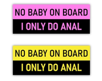 Kein Baby an Bord, ich mache nur Anal Autoaufkleber, lustige Autoaufkleber, kein Baby an Bord Meme Aufkleber, frecher Autoaufkleber, wasserdicht