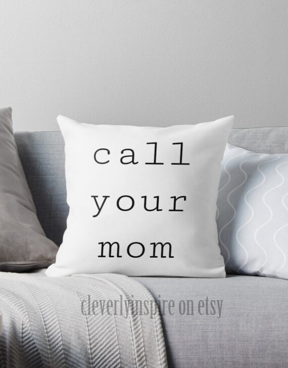 Call your mom pillow dorm goals quote Call your mom pillow dorm goals quote