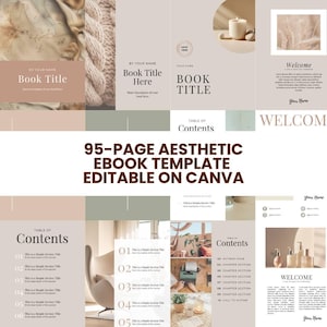 May include: Aesthetic 95-page ebook template in a neutral colour scheme. The design includes sections for a book title, table of contents, and welcome page. Text on the template reads "95-PAGE AESTHETIC EBOOK TEMPLATE EDITABLE ON CANVA."