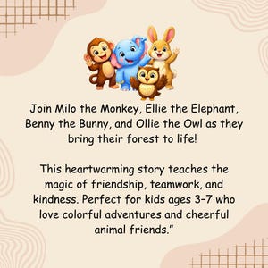 May include: Illustration featuring Milo the Monkey, Ellie the Elephant, Benny the Bunny, and Ollie the Owl. Text reads: "Join Milo the Monkey, Ellie the Elephant, Benny the Bunny, and Ollie the Owl as they bring their forest to life!"