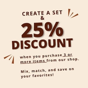 May include: A promotional graphic on a beige background. The text reads "CREATE A SET & 25% DISCOUNT" in dark brown. Additional text states, "when you purchase 3 or more items from our shop. Mix, match, and save on your favorites!"