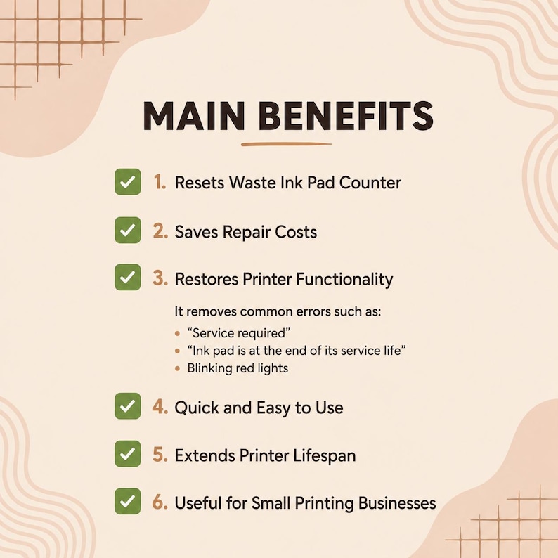 May include: A beige informational graphic titled MAIN BENEFITS listing six points: Resets Waste Ink Pad Counter, Saves Repair Costs, Restores Printer Functionality, Quick and Easy to Use, Extends Printer Lifespan, and Useful for Small Printing Businesses.