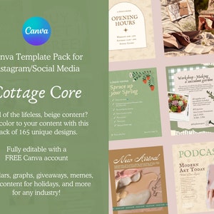 May include: A collage of images promoting a Canva template pack for Instagram and social media. The pack is called "Cottage Core" and features 165 unique designs. The images include a variety of themes, such as opening hours, spring, workshops, new arrivals, and podcasts. The text "Fully editable with a FREE Canva account" is also included.