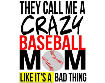 They Call Me A Crazy Baseball Mom like it's a bad thing digital download SVG