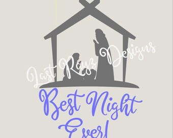 Nativity Best Night Ever SVG, Christmas svg, Holiday svg