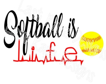 Softball is life SVG , DXF, EPS, png Files for Cutting Machine, Cameo, Cricut, Etc