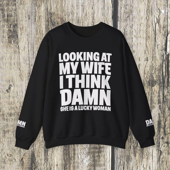 Funny Valentines Husband Quote Lucky Woman Sweatshirt | Husband Wife Love
