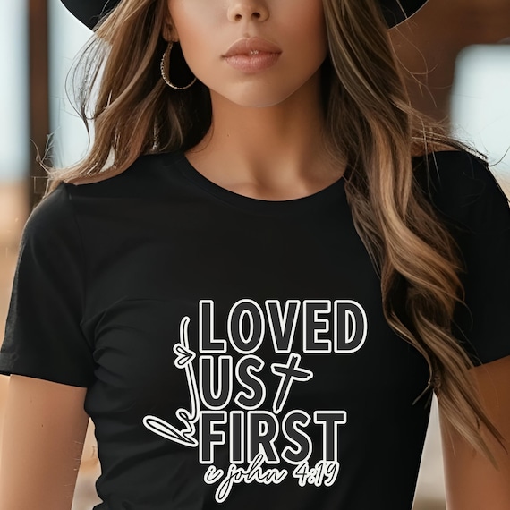 God 1st Loved UsT-Shirt, Christian Apparel, Bible Verse Tee, Faith Gift, Inspirational Shirt, He 1st Loved Us Tee