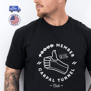 Carpal Tunnel Shirt, Funny Gift for Her/Him, Unique Rehab Humor Apparel