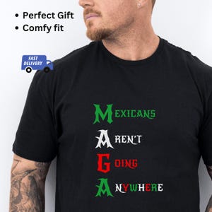 Camiseta MAGA Mexicanos não vão a lugar nenhum, orgulho mexicano, presente perfeito para amigos e familiares