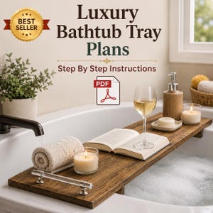 May include: A wooden bathtub tray with a book, candle, and wine glass. The tray is in a bathtub with bubbles. Text on the image reads "Luxury Bathtub Tray Plans" and "Step By Step Instructions". A "Best Seller" badge is in the upper left corner.
