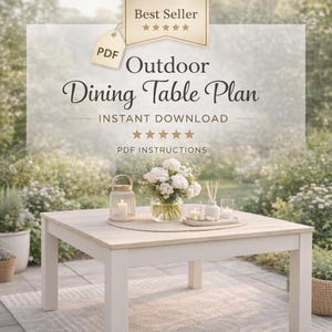 May include: A square outdoor dining table with a light wood top and white legs. The table is set with a floral arrangement, candles, and a lantern. Text on the image reads "Outdoor Dining Table Plan" and "Instant Download".