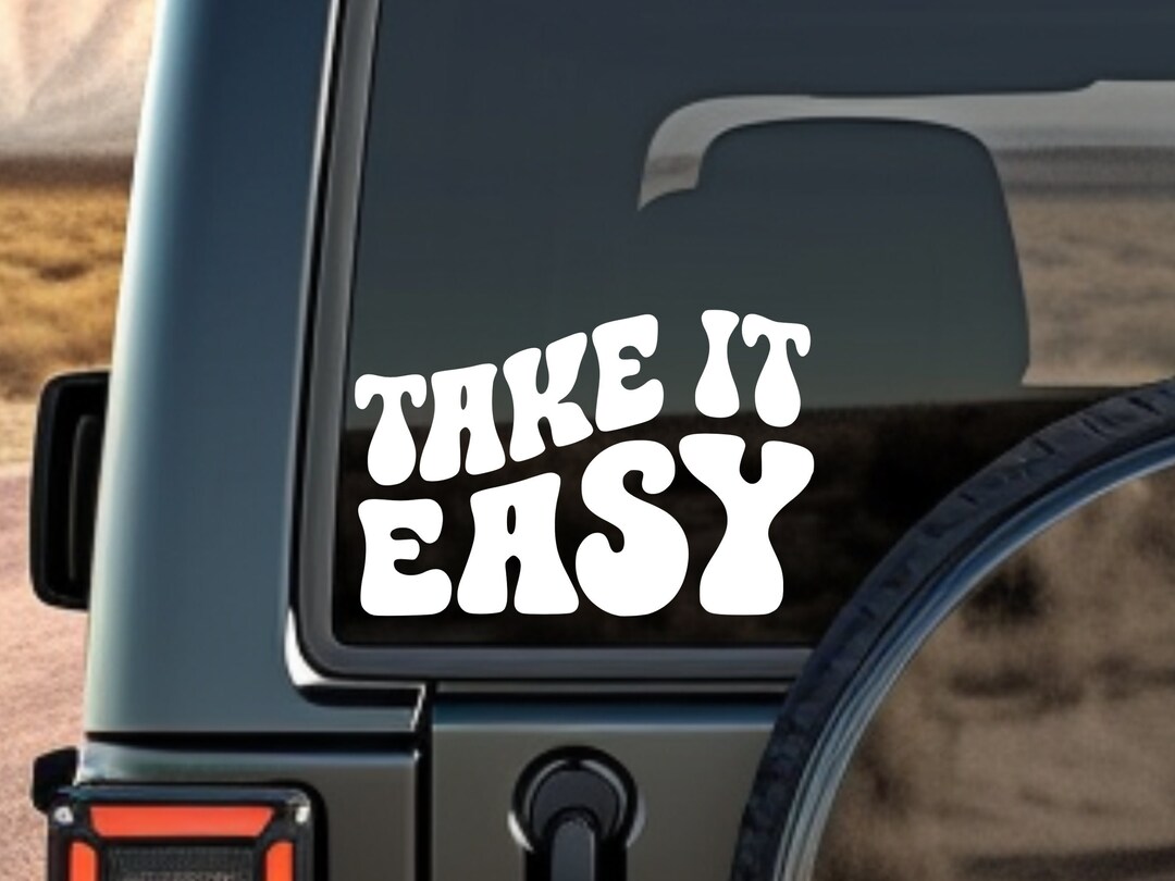 Take It Easy - Vinyl Decal for Car Windshield Stickers and Decals ...