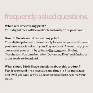 May include: Frequently asked questions about digital prints.  Your digital files will be available instantly after purchase.  Your digital print will automatically be sent to you via the email you have associated with your Etsy account.  Alternatively, you can access your print by going to Etsy.com and finding 'Purchases'.  You can then click 'Download Files' and find your order ready to download.  Feel free to send me a message any time via Etsy messages and I will get back to you as soon as possible to resolve your issue.