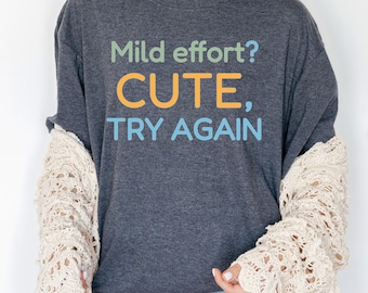 Mild Effort Shirt, Cute Try Again, Personal Growth Graphic Tee, Motivational T-Shirt, Self Care & Growth Reminder, Uplifting Message Outfit